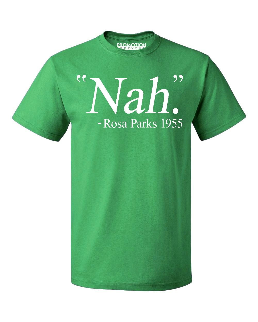 Nah. Rosa Parks 1955 Civil Quote Rights Men\'s S, Green T-shirt