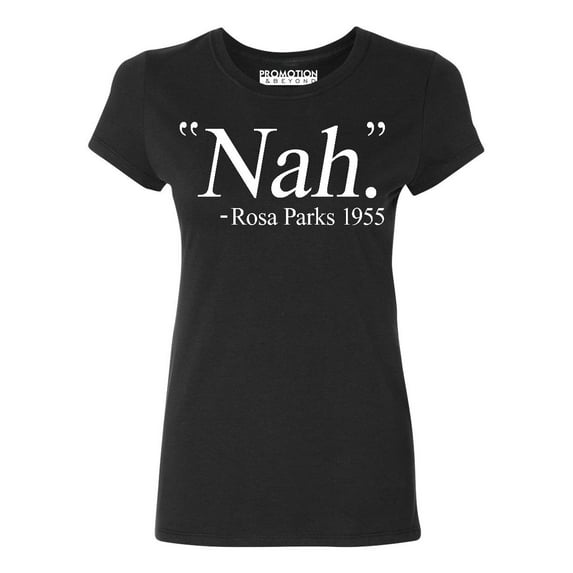 Nah. Rosa Parks 1955 Civil Rights Quote Women's T-shirt, L, Black
