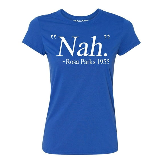Nah. Rosa Parks 1955 Civil Rights Quote Women's T-shirt, S, Royal