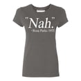 thumbnail image 1 of Nah. Rosa Parks 1955 Civil Rights Quote Women's T-shirt, XL, Charcoal, 1 of 2