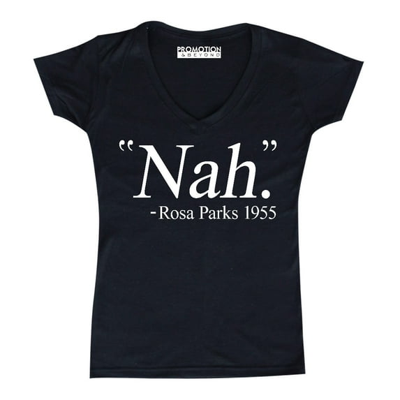 Nah. Rosa Parks 1955 Civil Rights Quote Women's V-neck, L, Black