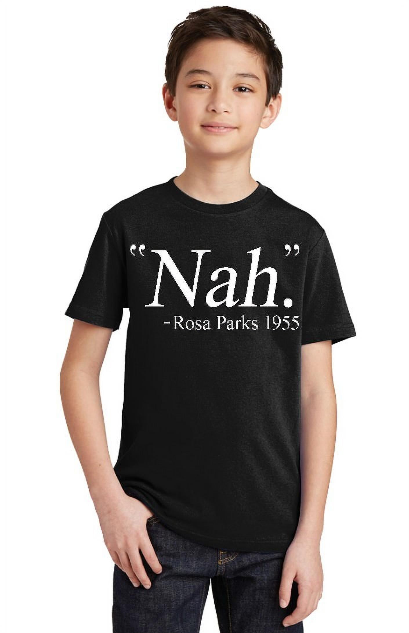 Nah. Rosa Parks 1955 Civil Rights Quote Youth T-shirt, Youth M, Black -  Walmart.com