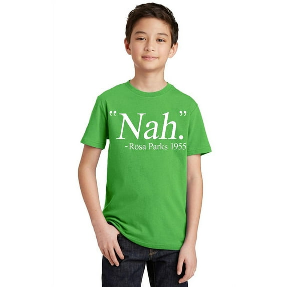 Nah. Rosa Parks 1955 Civil Rights Quote Youth T-shirt, Youth XS, Green