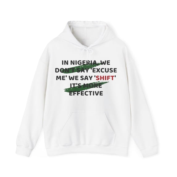 Naija Style: 'We Don't Say Move, We Say Shift' Unisex Hooded Sweatshirt