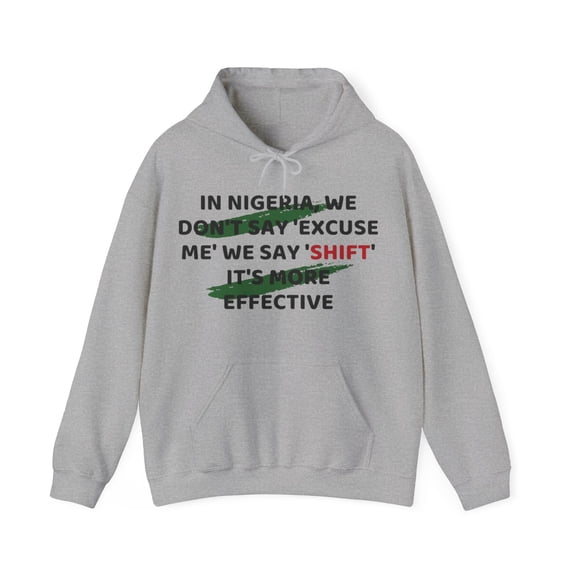 Naija Style: 'We Don't Say Move, We Say Shift' Unisex Hooded Sweatshirt