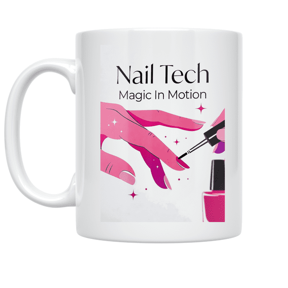 Nail Tech Magic In Motion - Nail Technician - 11 oz Ceramic Coffee Mug