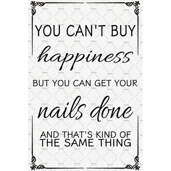Nail Tech Poster Nail Salon Tin Poster Decor You Can't Buy Happiness But You Can Get Your Nails Done Tin Sign (Aluminum) Size: 8 x 12 inch