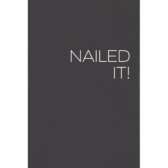 Nailed It!: 6x8' Wide Rule Cream Paper, Dark Cover, 110 pages, for Studens, Travelors, Mums and Teenagers. Paperback 1675071713 9781675071717 Lokena