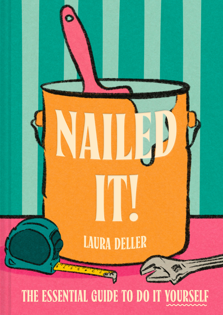 Nailed It!: The Essential Guide to Do It Yourself, (Hardcover)