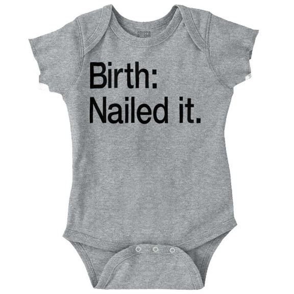 Nailed It Birth Funny Cute Adorable Romper Boys or Girls Infant Baby Brisco Brands 12M