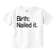thumbnail image 1 of Nailed It Birth Funny Cute Adorable Toddler Boy Girl T Shirt Infant Toddler Brisco Brands 18M, 1 of 6