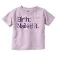 thumbnail image 1 of Nailed It Birth Funny Cute Adorable Toddler Boy Girl T Shirt Infant Toddler Brisco Brands 18M, 1 of 6