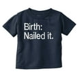 thumbnail image 1 of Nailed It Birth Funny Cute Adorable Toddler Boy Girl T Shirt Infant Toddler Brisco Brands 2T, 1 of 6