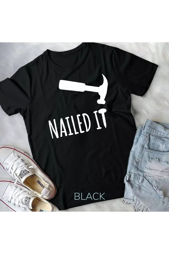 Nailed It Hammer And Nail T-Shirt - Woodworking Carpentry Unisex T-shirt