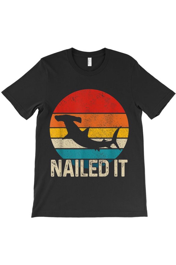 Nailed It Hammerhead Shark Funny Vintage Fishing Gift Wall Art H32831 Unisex T-Shirt, Up to 5XL Available