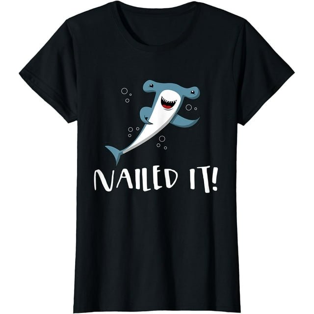 Nailed It Hammerhead Shark Pun T-Shirt - Funny Shark Quotes