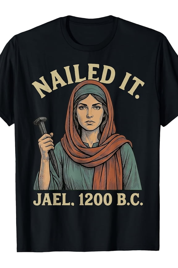 Nailed It Jael 1200 BC Humorous Plus Size T-Shirt for Men And Women, Four Seasons Casual Round Neck Outdoor Short-Sleeve Tee