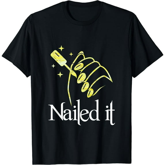 Nailed It | Nail Technician | Manicure Nails T-Shirt