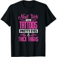 thumbnail image 1 of Nails tech tattoo beautiful eyes thick thighs saying T-Shirt, 1 of 4
