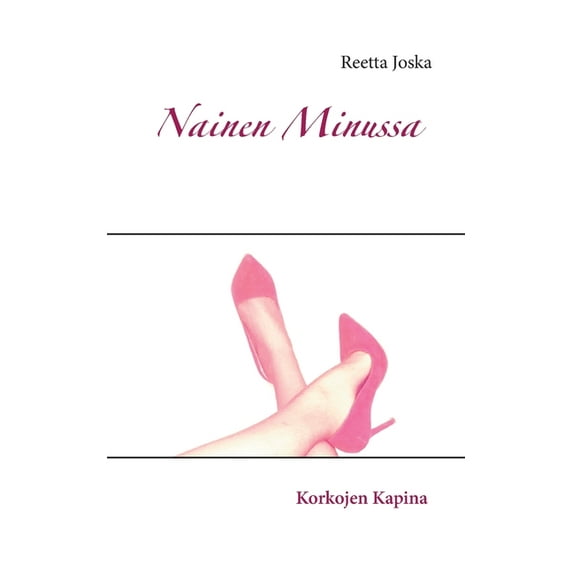 Nainen Minussa: Korkojen Kapina, (Paperback)