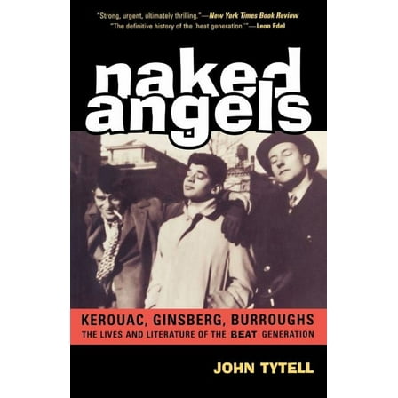 Naked Angels: The Lives and Literature of the Beat Generation, (Paperback)