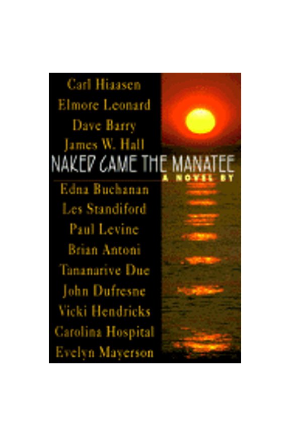Pre-Owned Naked Came the Manatee (Hardcover) by Carl Hiaasen, Paul Levine, James W Hall