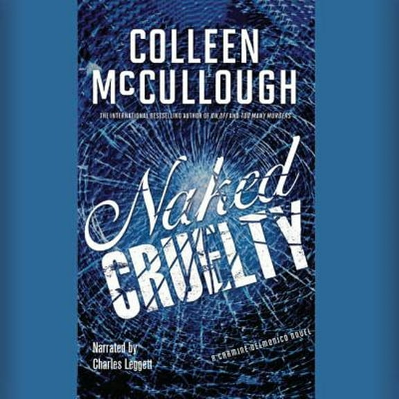 Pre-Owned Naked Cruelty (Audiobook) by Colleen McCullough, Charles Leggett
