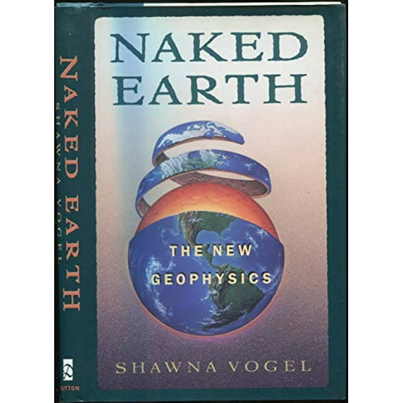 Pre-Owned Naked Earth: The New Geophysics (Hardcover) 0525937714 9780525937715