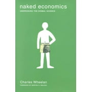 Naked Economics: Undressing the Dismal Science (Hardcover)