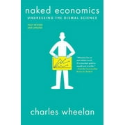 Naked Economics Undressing the Dismal Science, Paperback