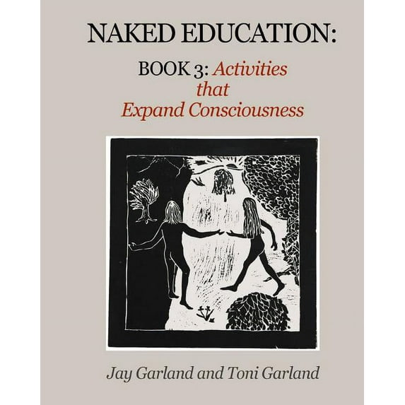 Naked Education: Naked Education: Book 3: Activities that Expand Consciousness (Paperback)