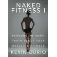 thumbnail image 1 of Naked Fitness I: Revealing the "Bare" Truth About Your Health &amp; Fitness, (Paperback), 1 of 1