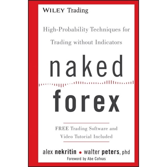 Naked Forex : High-Probability Techniques for Trading Without Indicators