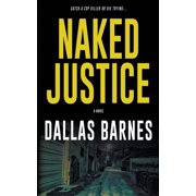 Naked Justice A Contemporary LAPD Action Novel, Paperback