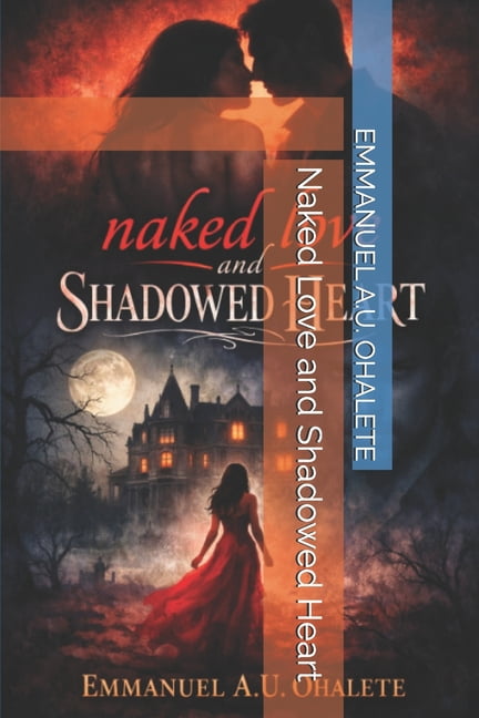 Naked Love and Shadowed Heart, (Paperback)
