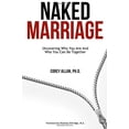 thumbnail image 1 of Pre-Owned Naked Marriage: Uncovering Who You Are And Who You Can Be Together (Paperback) 0997324120 9780997324129, 1 of 1