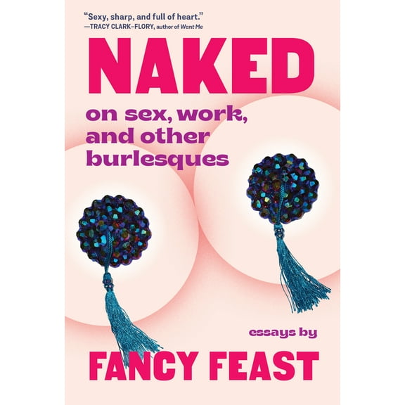 Naked : On Sex, Work, and Other Burlesques (Paperback)