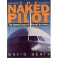 thumbnail image 1 of Pre-Owned Naked Pilot: The Human Factor in Aircraft Accidents, 1 of 1