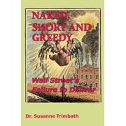 Naked, Short and Greedy Wall Streets Failure to Deliver, Paperback