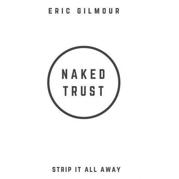 Naked Trust: Strip it All Away, (Hardcover)