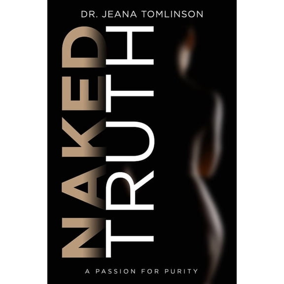 Naked Truth: A Passion for Purity, (Paperback)