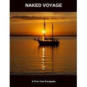 Naked Voyage A Five Year Escapade, Paperback