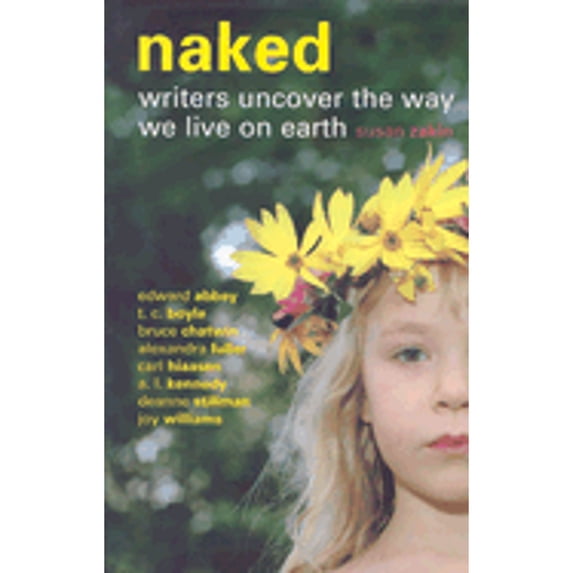 Pre-Owned Naked : Writers Uncover the Way We Live on Earth 9781568582948