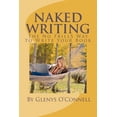 thumbnail image 1 of Naked Writing : The No Frills Way to Write Your Book: The No Frills, No Nonsense Way to Write Your Book, 1 of 1