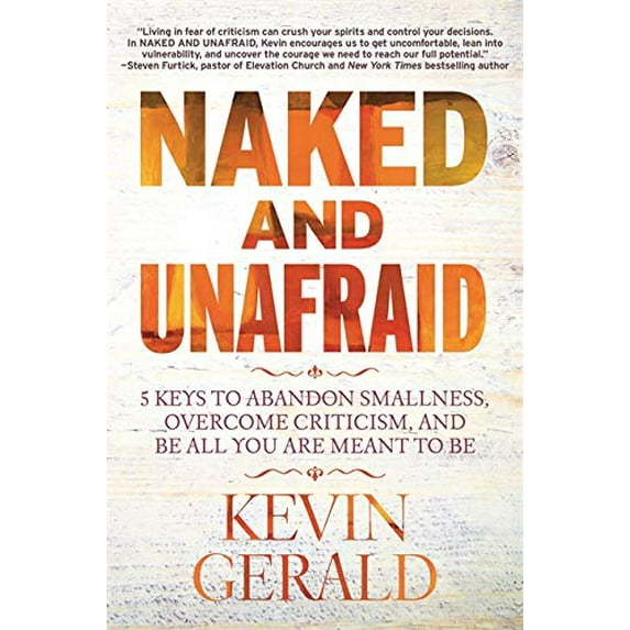 Pre-Owned Naked and Unafraid: 5 Keys to Abandon Smallness, Overcome Criticism, and Be All You Are Meant to Be (Paperback) 1546038930 9781546038931
