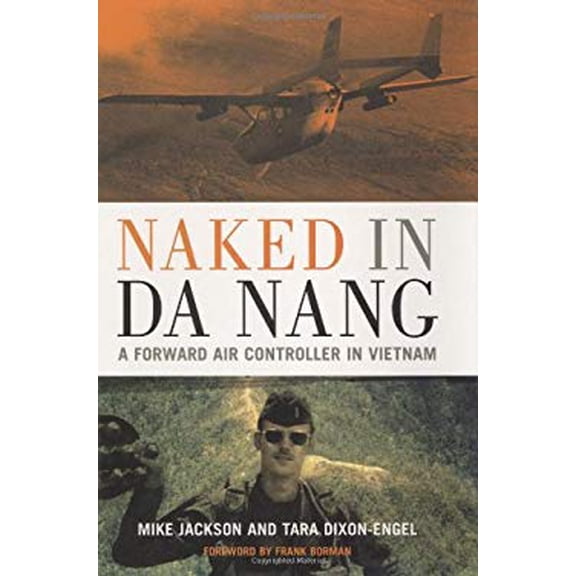 Pre-Owned Naked in DA Nang A Forward Contr: A Forward Air Controller in Vietnam Paperback