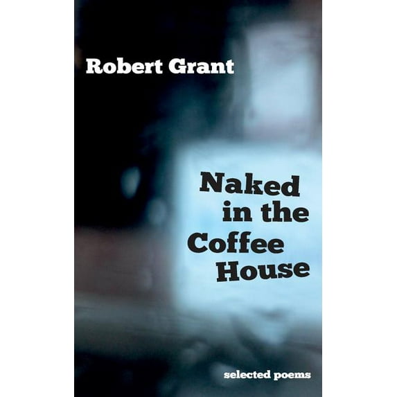 Naked in the Coffee House: Selected Poems, (Paperback)