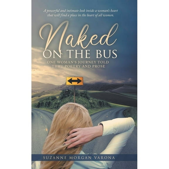 Naked on the Bus: One Woman's Journey Told Thru Poetry and Prose, (Hardcover)
