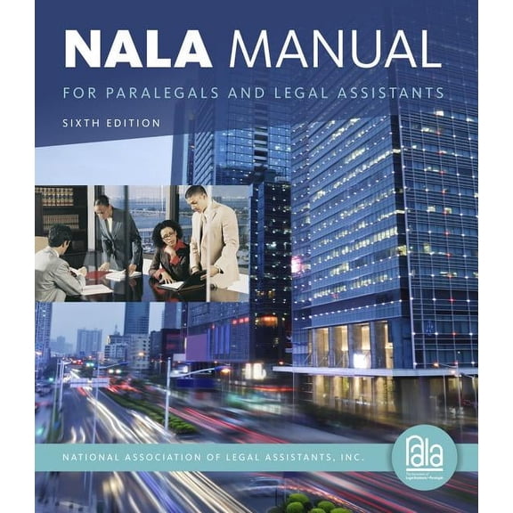 Nala Manual for Paralegals and Legal Assistants: A General Skills & Litigation Guide for Today's Professionals, (Paperback)