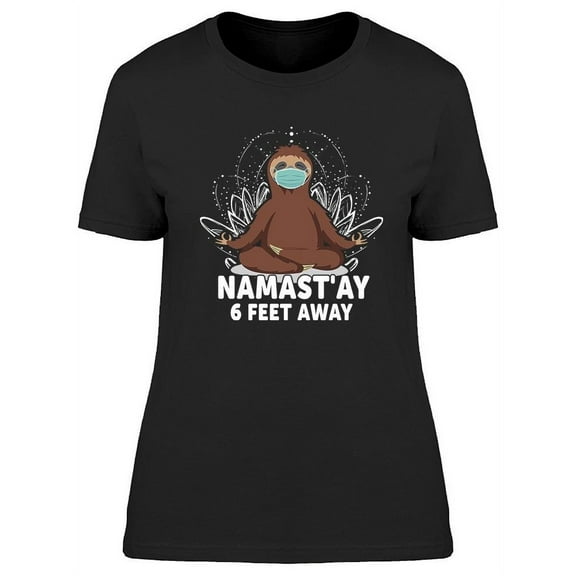 Namast'ay 6 Feet Away T-Shirt Women -Image by Shutterstock, Female x-Large